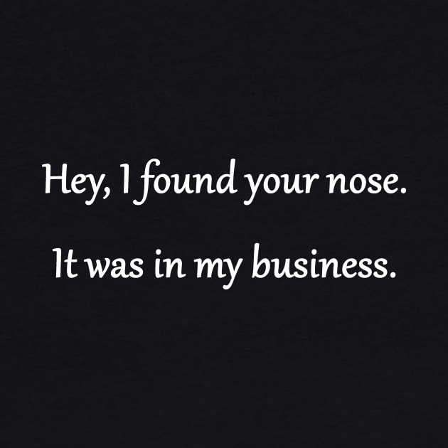 Funny 'Your Nose in My Business' Joke by PatricianneK